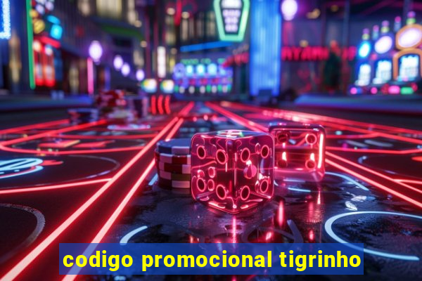 codigo promocional tigrinho